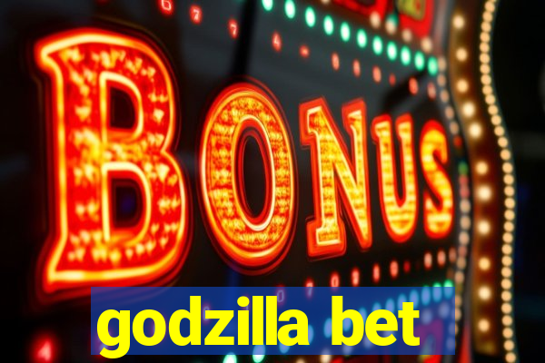 godzilla bet